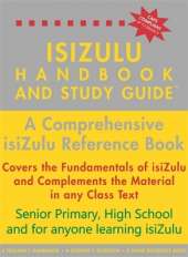 isiZulu Handbook and Study Guide: A Comprehensive isiZulu Reference Book: Senior Primary, High School and for anyone learning isiZulu