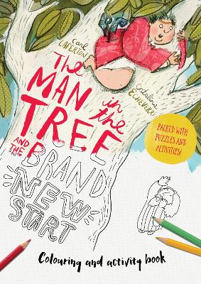 The Man in the Tree and the Brand New Start Colouring and Activity Book: Colouring, Puzzles, Mazes and More