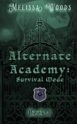 Alternate Academy: Survival Mode: Alternate Academy Book 3