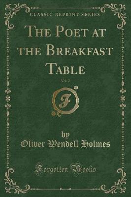 The Poet at the Breakfast Table, Vol. 2 (Classic Reprint)