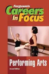 Careers In Focus: Performing Arts, 2Nd Edition