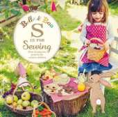 Belle & Boo S is for Sewing: Over 25 Playtime Projects to Make for Creative Children