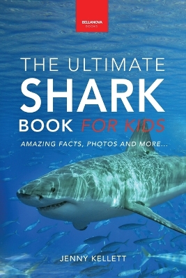 Sharks The Ultimate Shark Book for Kids: 100+ Amazing Shark Facts, Photos, Quiz + More