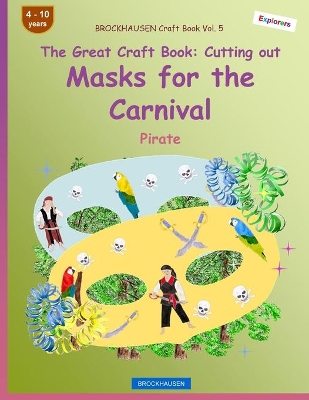 BROCKHAUSEN Craft Book Vol. 5 - The Great Craft Book - Cutting out Masks for the Carnival: Pirate