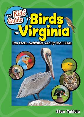 The Kids' Guide to Birds of Virginia: Fun Facts, Activities, and 87 Cool Birds