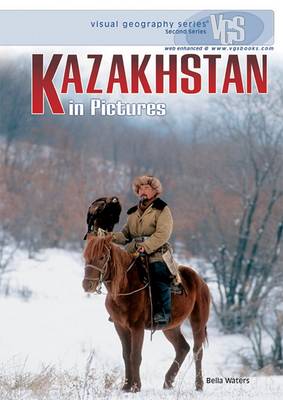 Kazakhstan In Pictures: Visual Geography Series