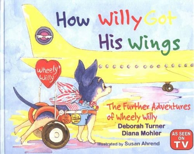 How Willy Got His Wings: The Further Adventures of Wheely Willy
