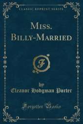 Miss. Billy-Married (Classic Reprint)