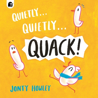 Quietly . . . Quietly . . . QUACK!