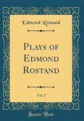Plays of Edmond Rostand, Vol. 2 (Classic Reprint)