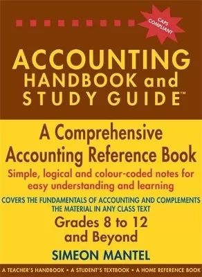 Accounting Handbook and Study Guide Grades 8 to 12 & Beyond: A Comprehensive Accounting Reference Book