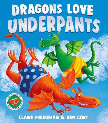 Dragons Love Underpants: A hilarious picture book adventure to make the whole family laugh