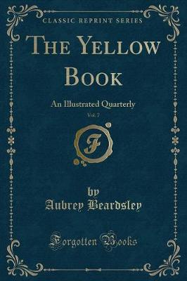 The Yellow Book, Vol. 7: An Illustrated Quarterly (Classic Reprint)
