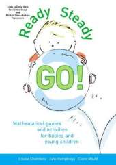 Ready, Steady, Go: Mathematical Games and Activities for Babies and Young Children