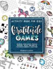 Gratitude Games: An Activity Book for Kids Featuring Coloring, Word Searches, Puzzles, Drawing, Mazes, and More