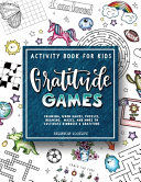 Gratitude Games: An Activity Book for Kids Featuring Coloring, Word Searches, Puzzles, Drawing, Mazes, and More