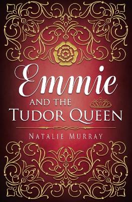 Emmie and the Tudor Queen