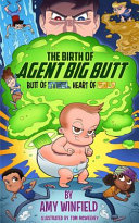 The Birth Of Agent Big Butt: Butt Of Steel, Heart Of Gold