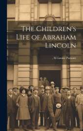 The Children's Life of Abraham Lincoln