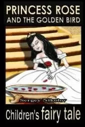 Princess Rose And The Golden Bird
