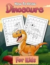 How to Draw Dinosaurs for Kids: Easy Step by Step Drawing Book for Kids 2-12 Learn How to Draw Simple Dinos