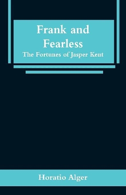 Frank and Fearless: The Fortunes of Jasper Kent
