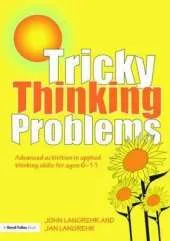 Tricky Thinking Problems: Advanced Activities in Applied Thinking Skills for Ages 6-11