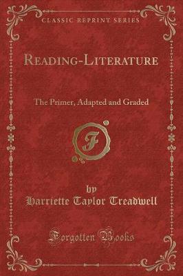 Reading-Literature: The Primer, Adapted and Graded (Classic Reprint)