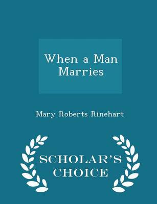 When a Man Marries - Scholar's Choice Edition