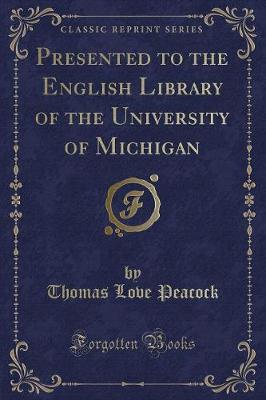Presented to the English Library of the University of Michigan (Classic Reprint)
