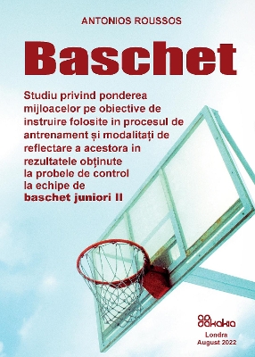Baschet (BASKETBALL in Romanian): Means and control tests used in the training of children and adolescent groups in basketball