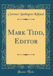 Mark Tidd, Editor (Classic Reprint)