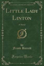 Little Lady Linton: A Novel (Classic Reprint)