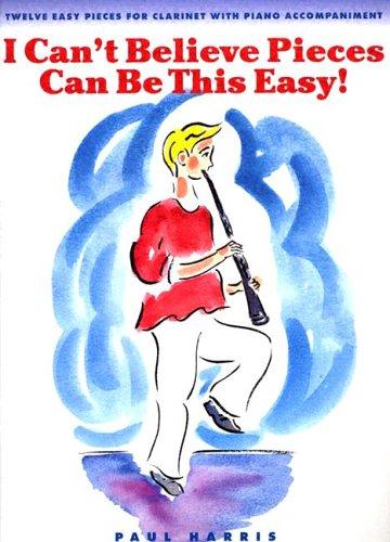Paul Harris: I Can't Believe Pieces Can be This Easy! (Clarinet/Piano)