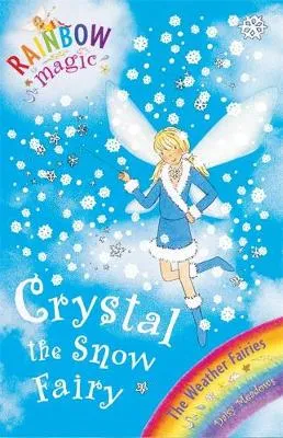 Crystal The Snow Fairy: The Weather Fairies Book 1