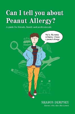 Can I tell you about Peanut Allergy?: A guide for friends, family and professionals