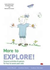 More to Explore: Science Activities and Games for Four to Seven Year Olds