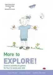 More to Explore: Science Activities and Games for Four to Seven Year Olds