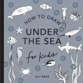 Under the Sea: How to Draw Books for Kids