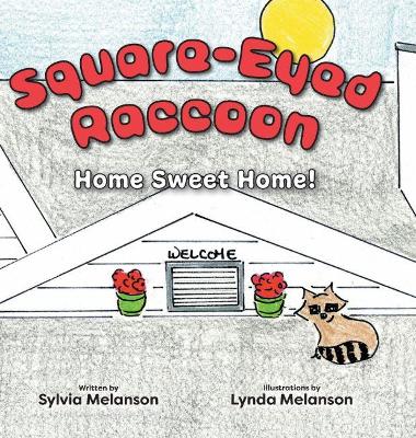 Square-Eyed Raccoon: Home Sweet Home!