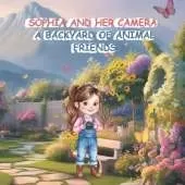 Sophia and Her Camera: A Backyard of Animal Friends and Adventures