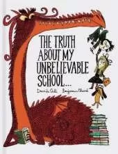 The Truth About My Unbelievable School . . .