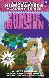 Zombie Invasion: The Unofficial Minecrafters Academy Series, Book One