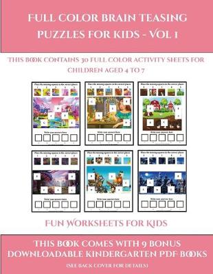 Fun Worksheets for Kids (Full color brain teasing puzzles for kids - Vol 1): This book contains 30 full color activity sheets for children aged 4 to 7