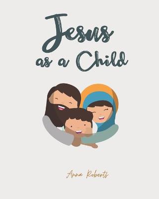 Jesus as a Child: A Story From When Jesus Was a Young Boy
