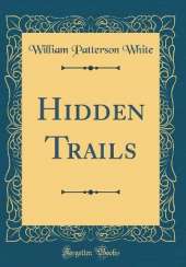 Hidden Trails (Classic Reprint)