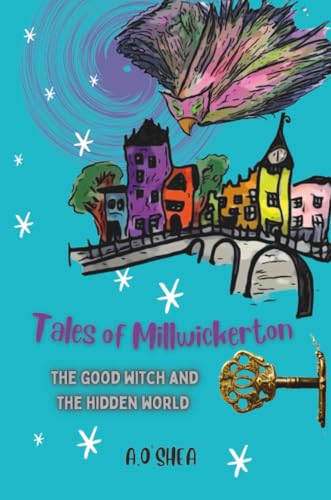 Tales of Millwickerton: The Good Witch and the Hidden World