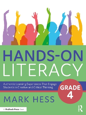 Hands-On Literacy, Grade 4: Authentic Learning Experiences That Engage Students in Creative and Critical Thinking