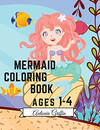 Mermaid Coloring Book: Amazing 50 Coloring Pages for Kids with funny and cute Mermaids and their friends Cute and Unique Coloring Pages Ages 1-4 +