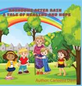 Rainbow After Rain: A Tale of Healing and Hope